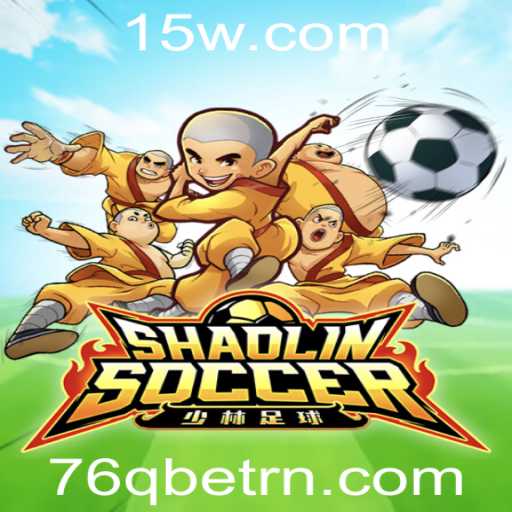 Explorando o Fascinante Mundo de ShaolinSoccer e 76Qbet